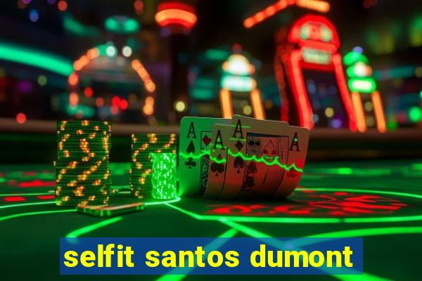 selfit santos dumont